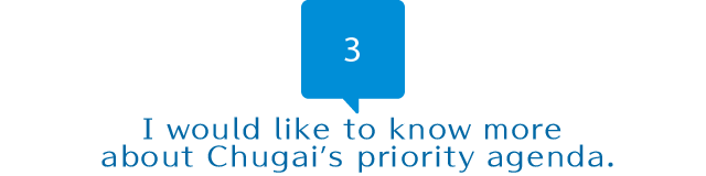 I would like to know more about Chugai’s priority agenda.