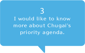 I would like to know more about Chugai’s priority agenda.