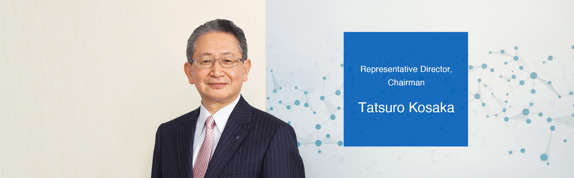 Representative Director, Chairman Tatsuro Kosaka