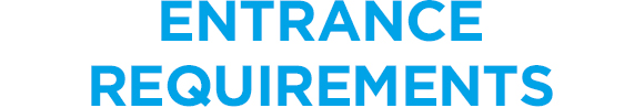 ENTRANCE REQUIREMENTS
