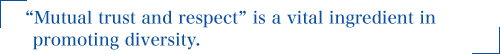 “Mutual trust and respect” is a vital ingredient in promoting diversity.