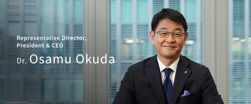 Representative Director, President & CEO Dr.Osamu Okuda